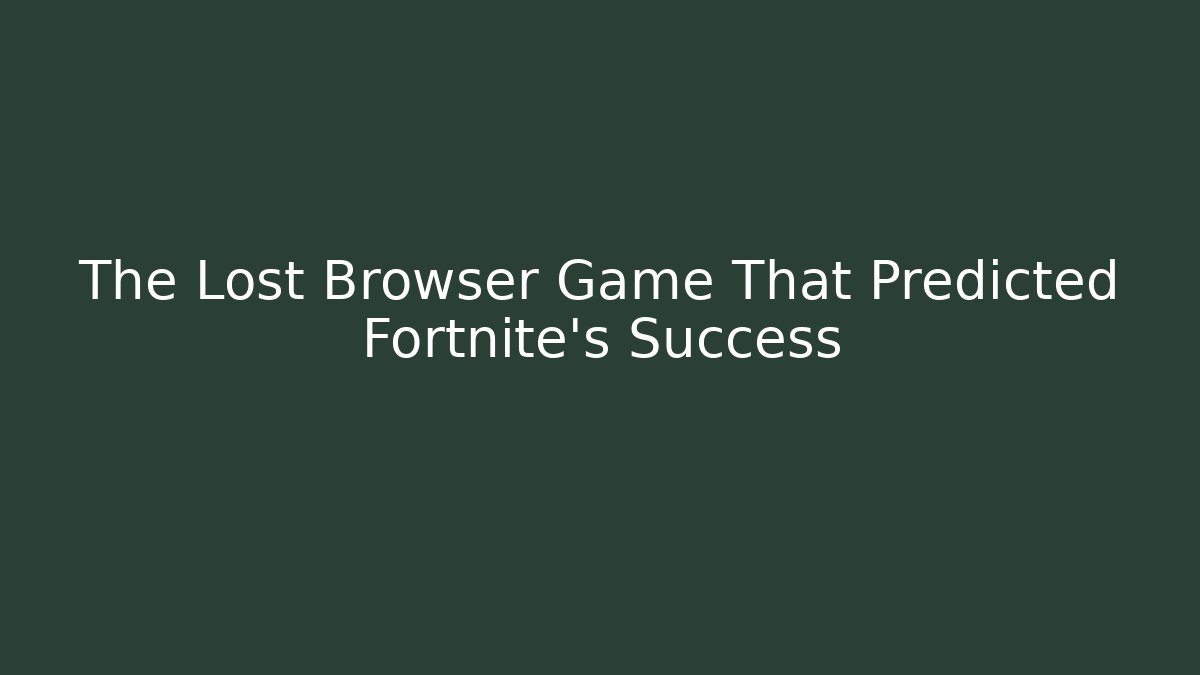 The Lost Browser Game That Predicted Fortnite's Success