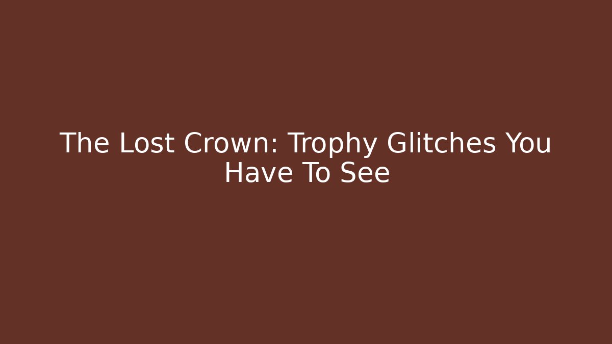 The Lost Crown: Trophy Glitches You Have To See