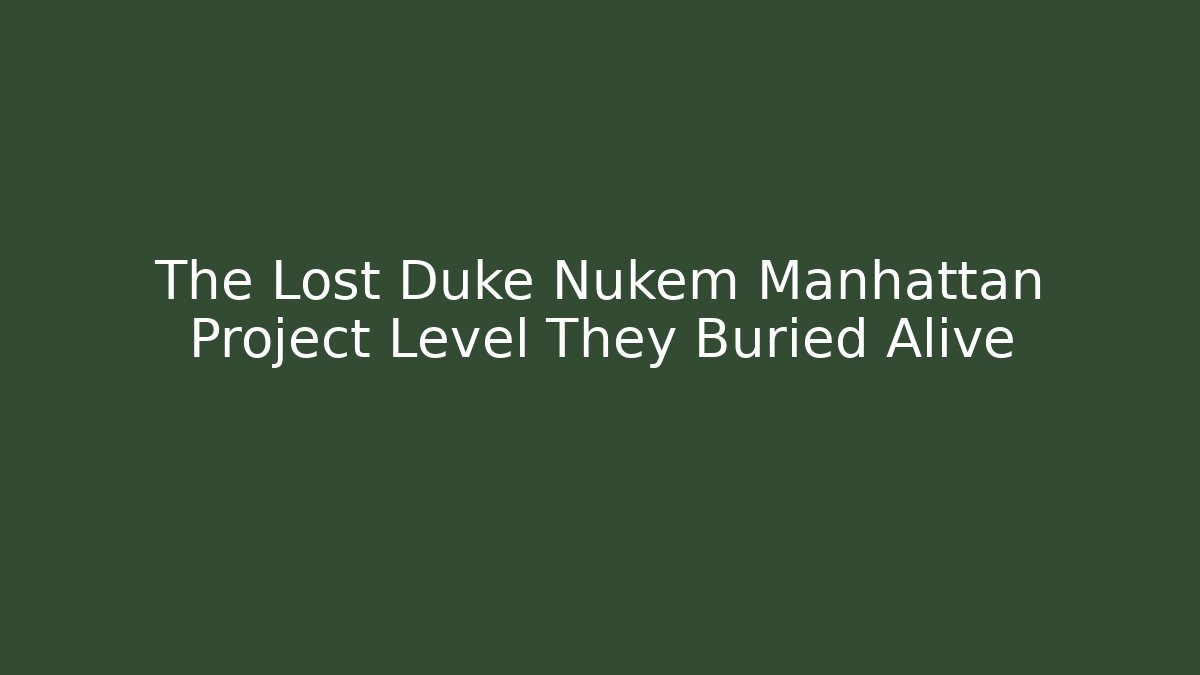 The Lost Duke Nukem Manhattan Project Level They Buried Alive