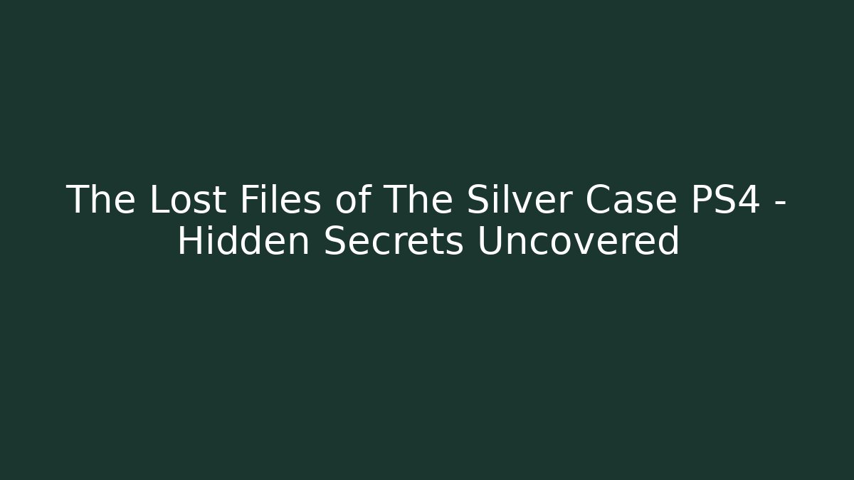 The Lost Files of The Silver Case PS4 - Hidden Secrets Uncovered