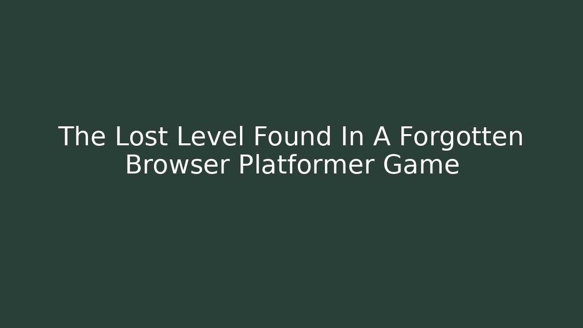 The Lost Level Found In A Forgotten Browser Platformer Game