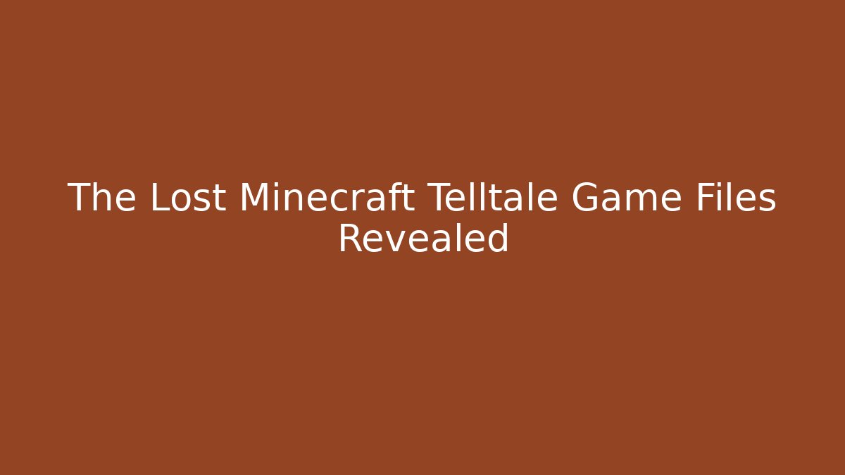 The Lost Minecraft Telltale Game Files Revealed