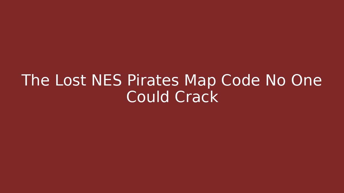 The Lost NES Pirates Map Code No One Could Crack - Vintage E-Juice