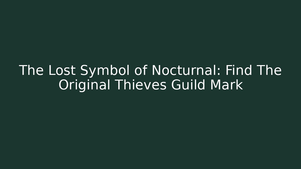 The Lost Symbol of Nocturnal: Find The Original Thieves Guild Mark