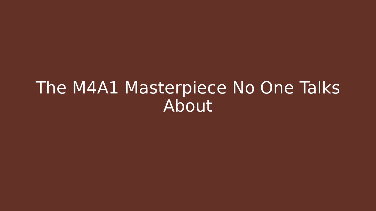 The M4A1 Masterpiece No One Talks About