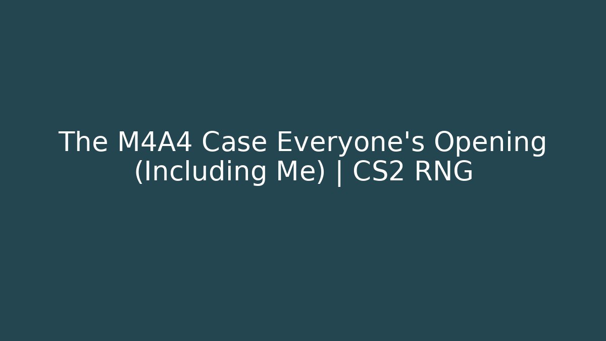 The M4A4 Case Everyone's Opening (Including Me) | CS2 RNG