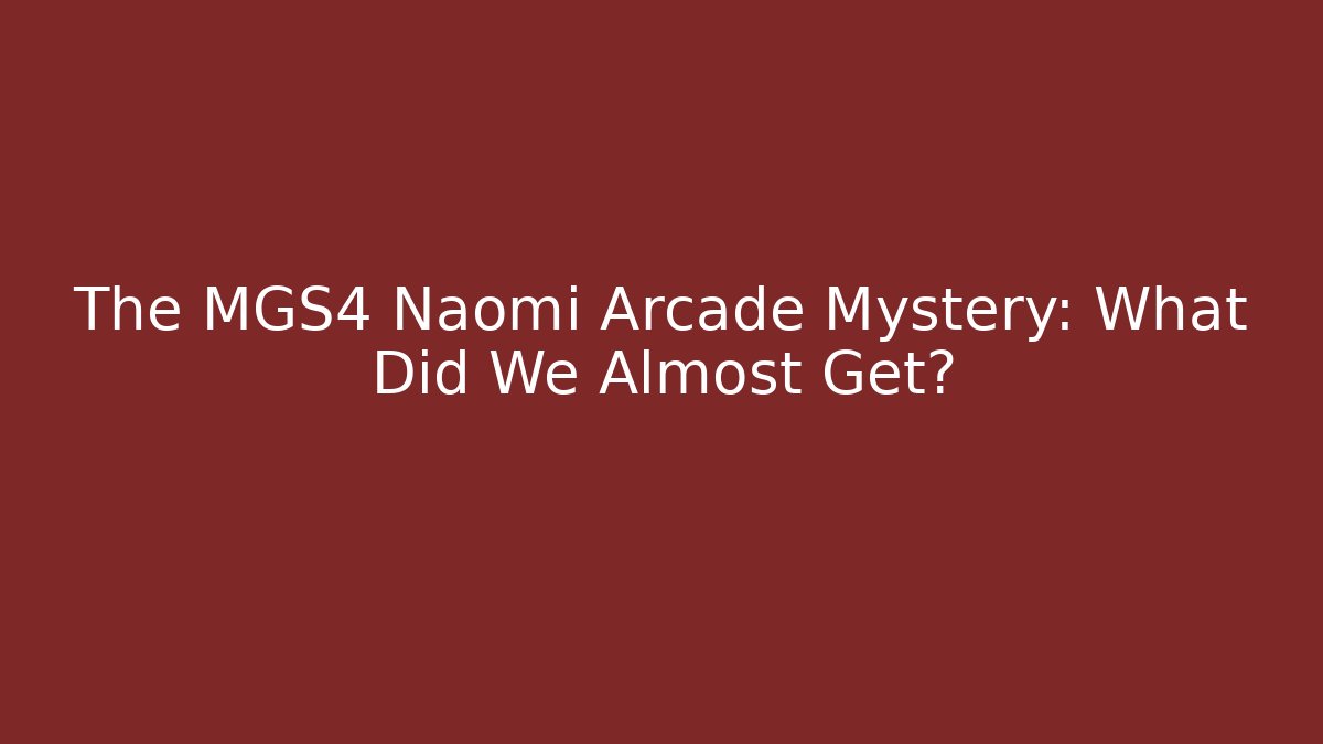 The MGS4 Naomi Arcade Mystery: What Did We Almost Get?