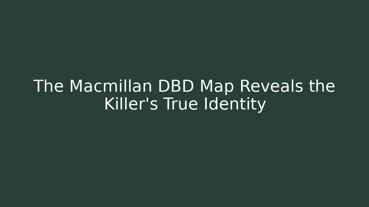 The Macmillan DBD Map Reveals the Killer's True Identity