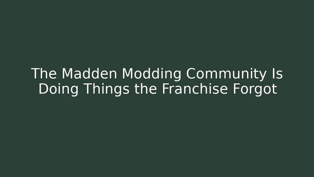 The Madden Modding Community Is Doing Things the Franchise Forgot