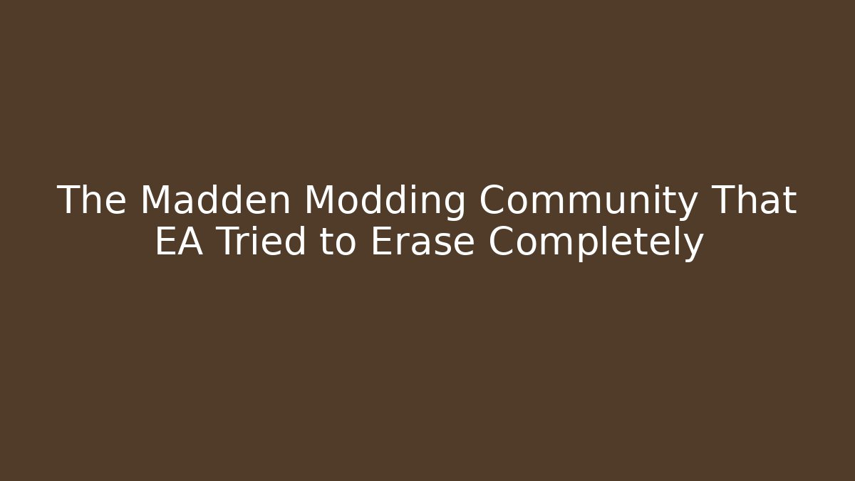 The Madden Modding Community That EA Tried to Erase Completely