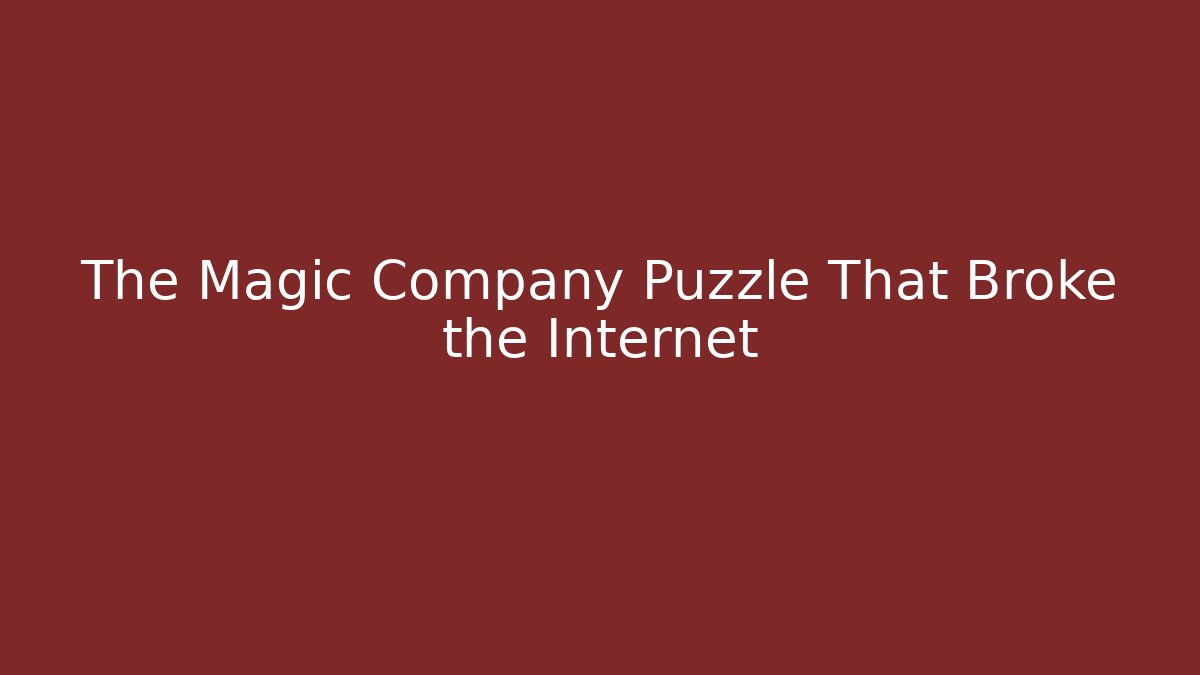 The Magic Company Puzzle That Broke the Internet