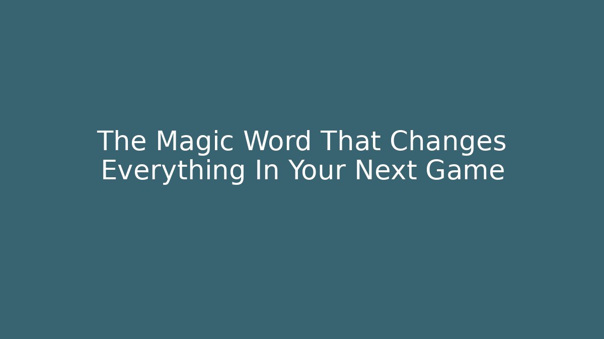 The Magic Word That Changes Everything In Your Next Game - Vintage E-Juice