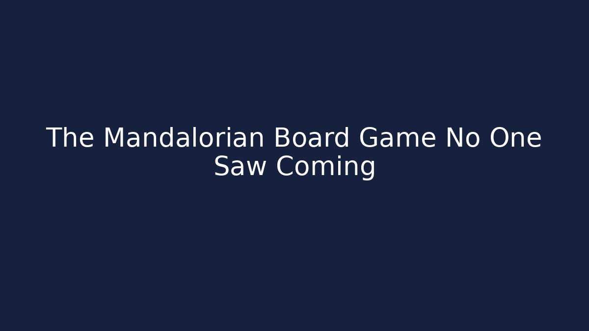 The Mandalorian Board Game No One Saw Coming