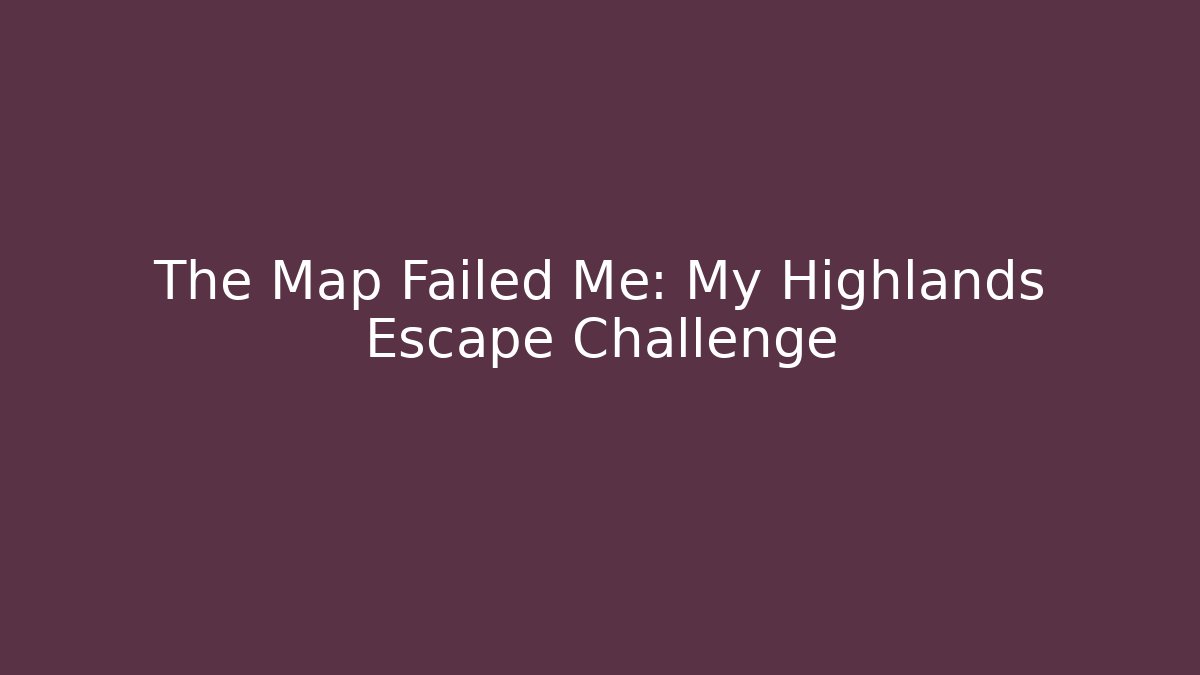 The Map Failed Me: My Highlands Escape Challenge - Vintage E-Juice