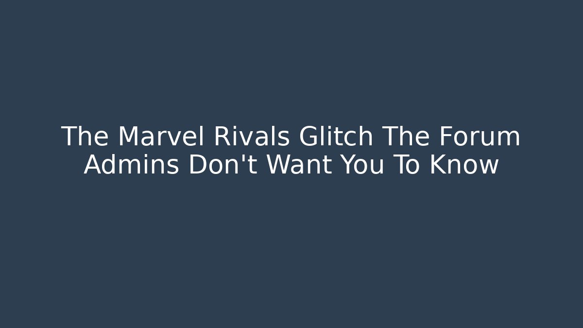 The Marvel Rivals Glitch The Forum Admins Don't Want You To Know - Vintage E-Juice