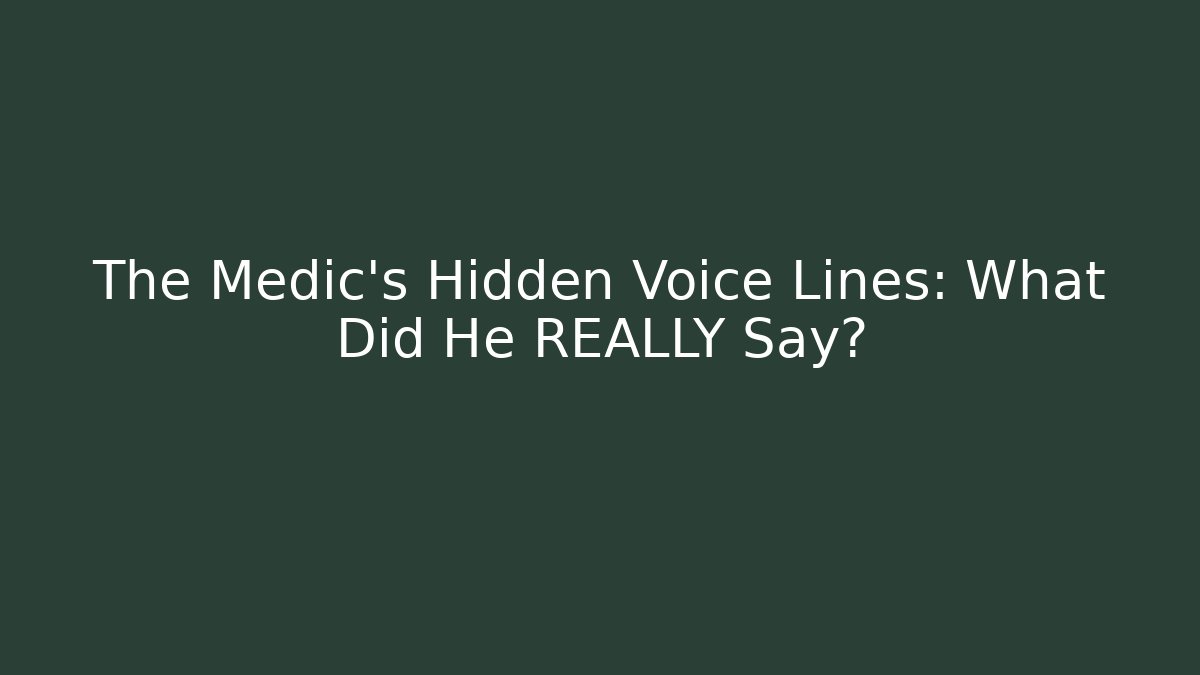 The Medic's Hidden Voice Lines: What Did He REALLY Say? - Vintage E-Juice