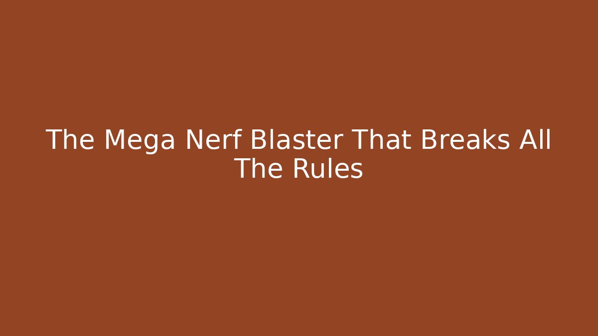 The Mega Nerf Blaster That Breaks All The Rules - Vintage E-Juice