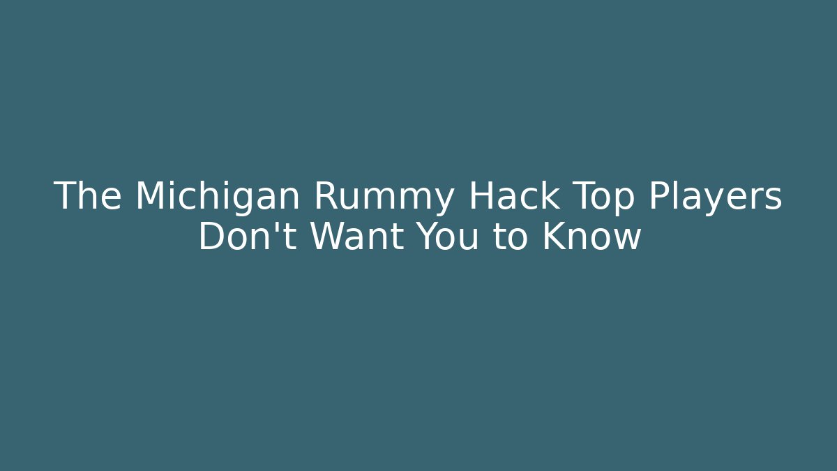 The Michigan Rummy Hack Top Players Don’t Want You to Know