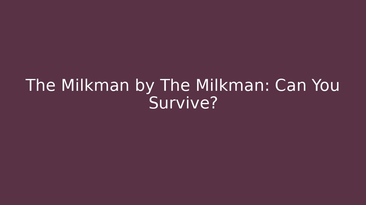 The Milkman by The Milkman: Can You Survive? - Vintage E-Juice