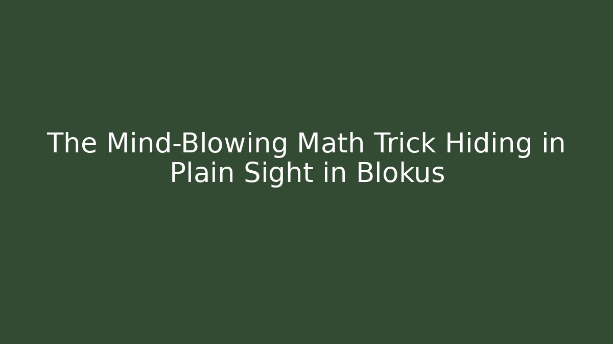 The Mind-Blowing Math Trick Hiding in Plain Sight in Blokus - Vintage E-Juice