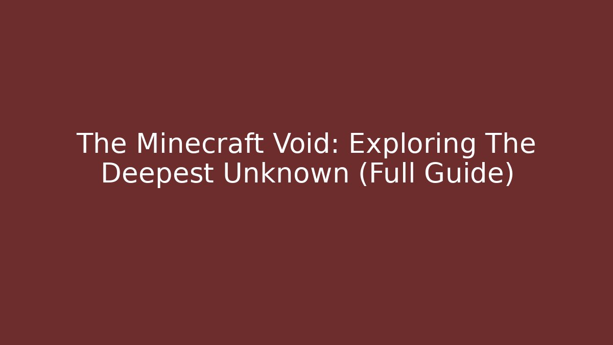 The Minecraft Void: Exploring The Deepest Unknown (Full Guide) - Vintage E-Juice
