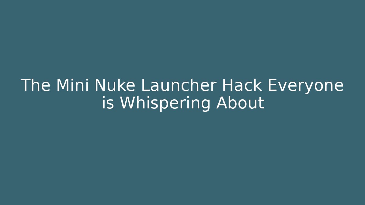 The Mini Nuke Launcher Hack Everyone is Whispering About - Vintage E-Juice
