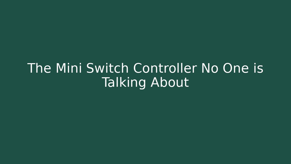 The Mini Switch Controller No One is Talking About