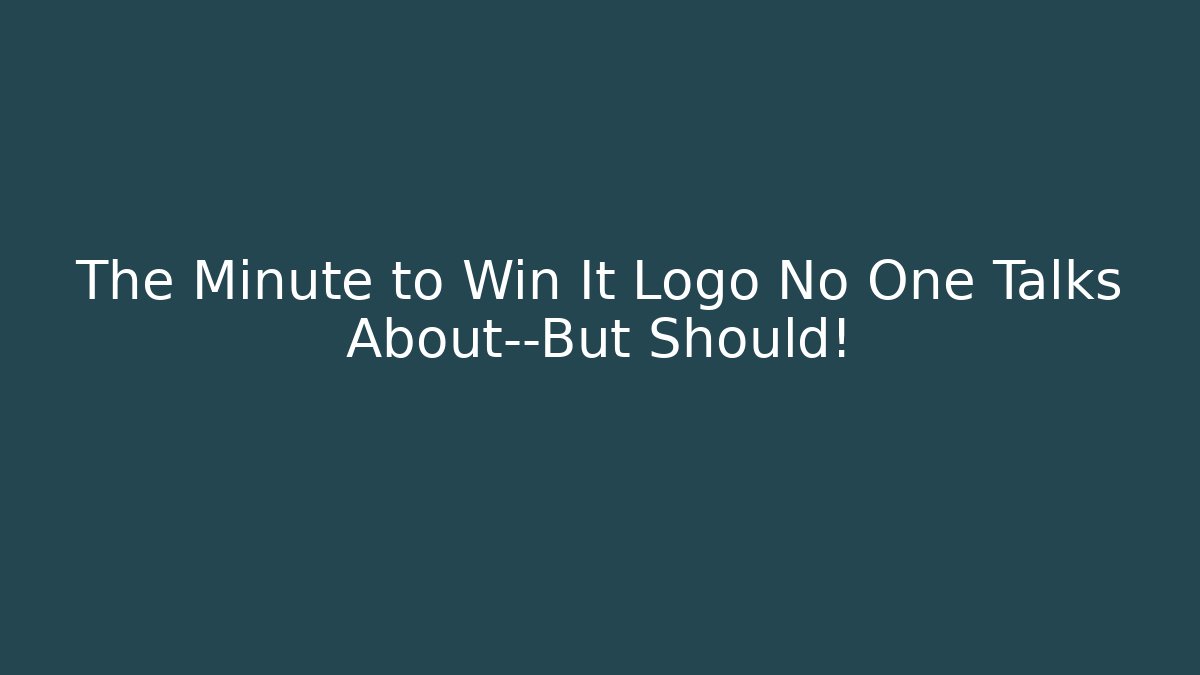 The Minute to Win It Logo No One Talks About—But Should!