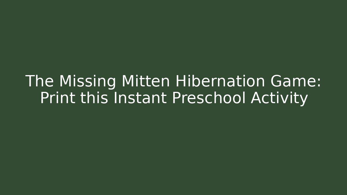 The Missing Mitten Hibernation Game: Print this Instant Preschool Activity - Vintage E-Juice