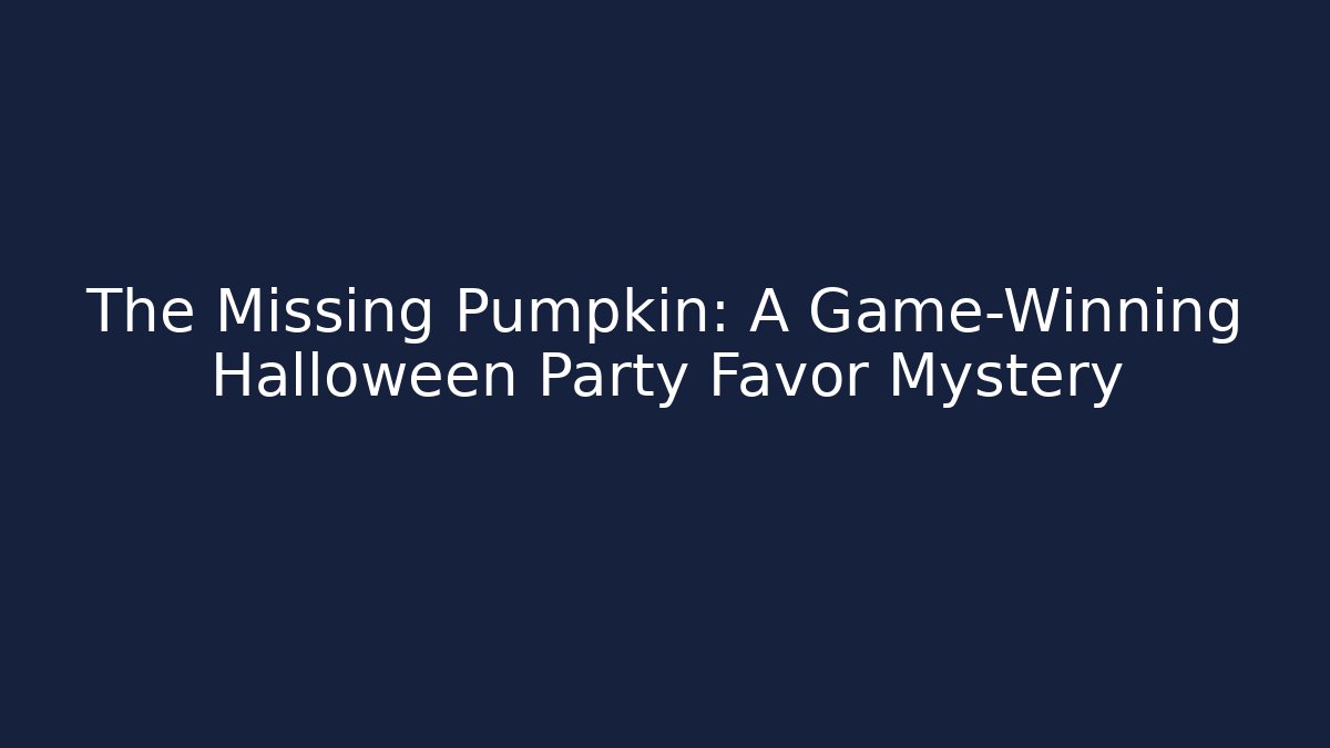 The Missing Pumpkin: A Game-Winning Halloween Party Favor Mystery