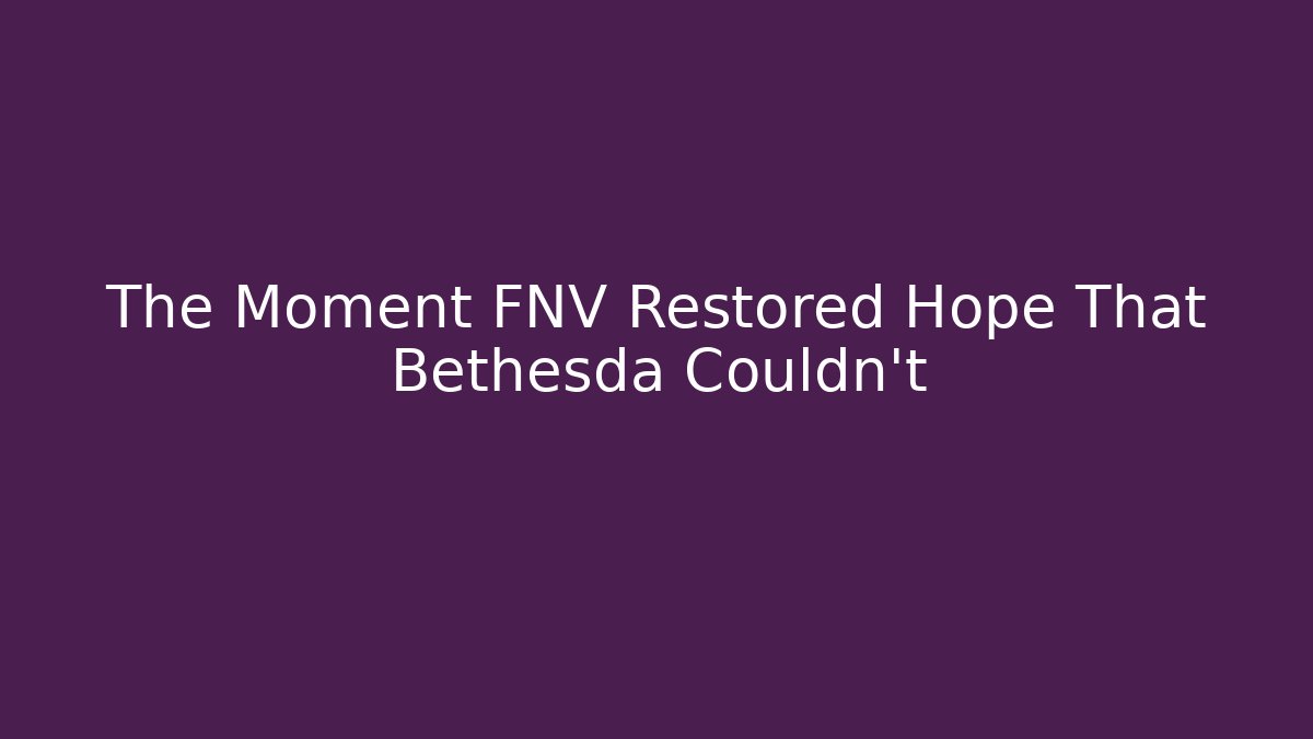 The Moment FNV Restored Hope That Bethesda Couldn't