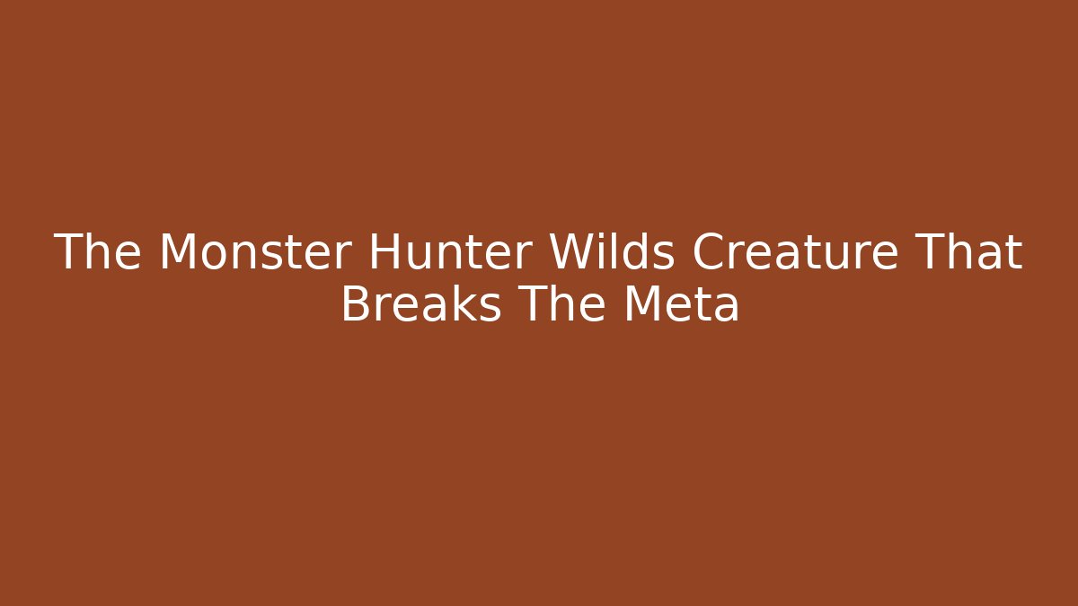 The Monster Hunter Wilds Creature That Breaks The Meta