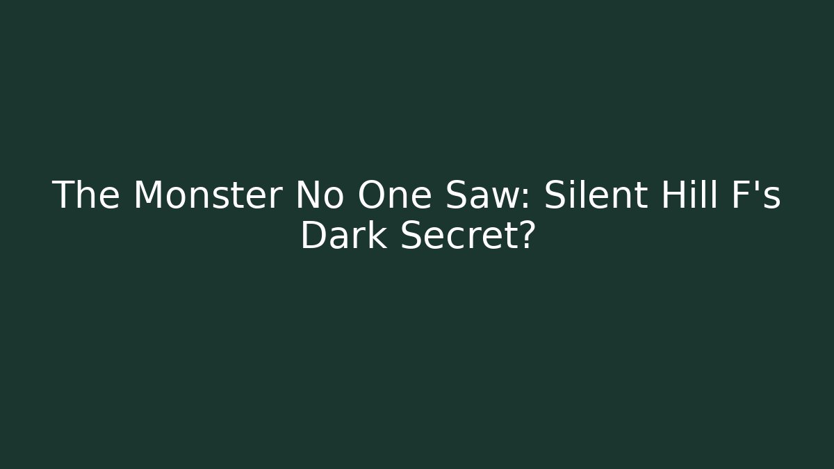 The Monster No One Saw: Silent Hill F's Dark Secret?