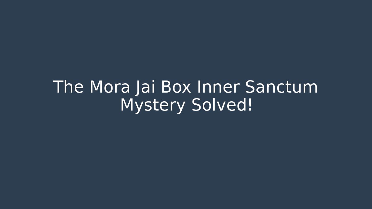 The Mora Jai Box Inner Sanctum Mystery Solved!