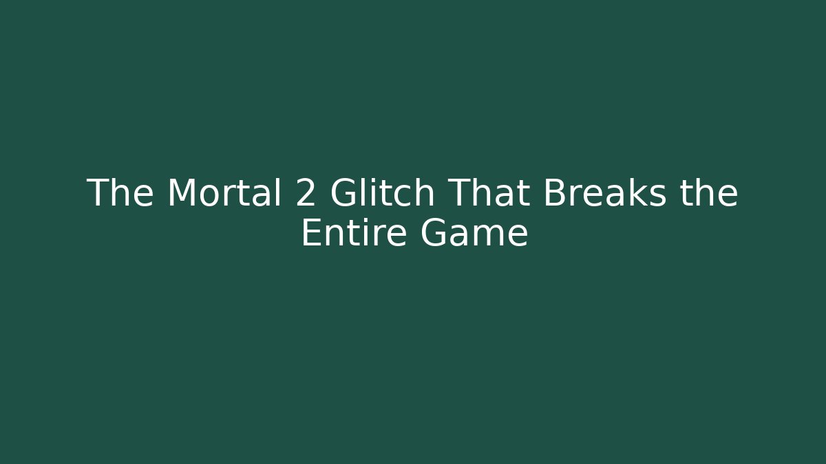 The Mortal 2 Glitch That Breaks the Entire Game - Vintage E-Juice