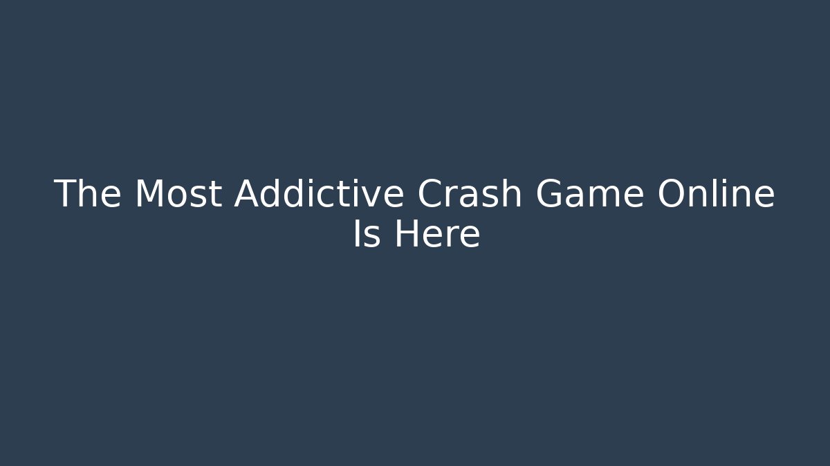 The Most Addictive Crash Game Online Is Here