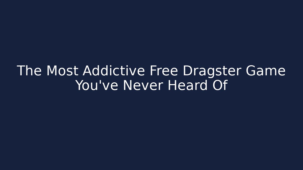 The Most Addictive Free Dragster Game You've Never Heard Of
