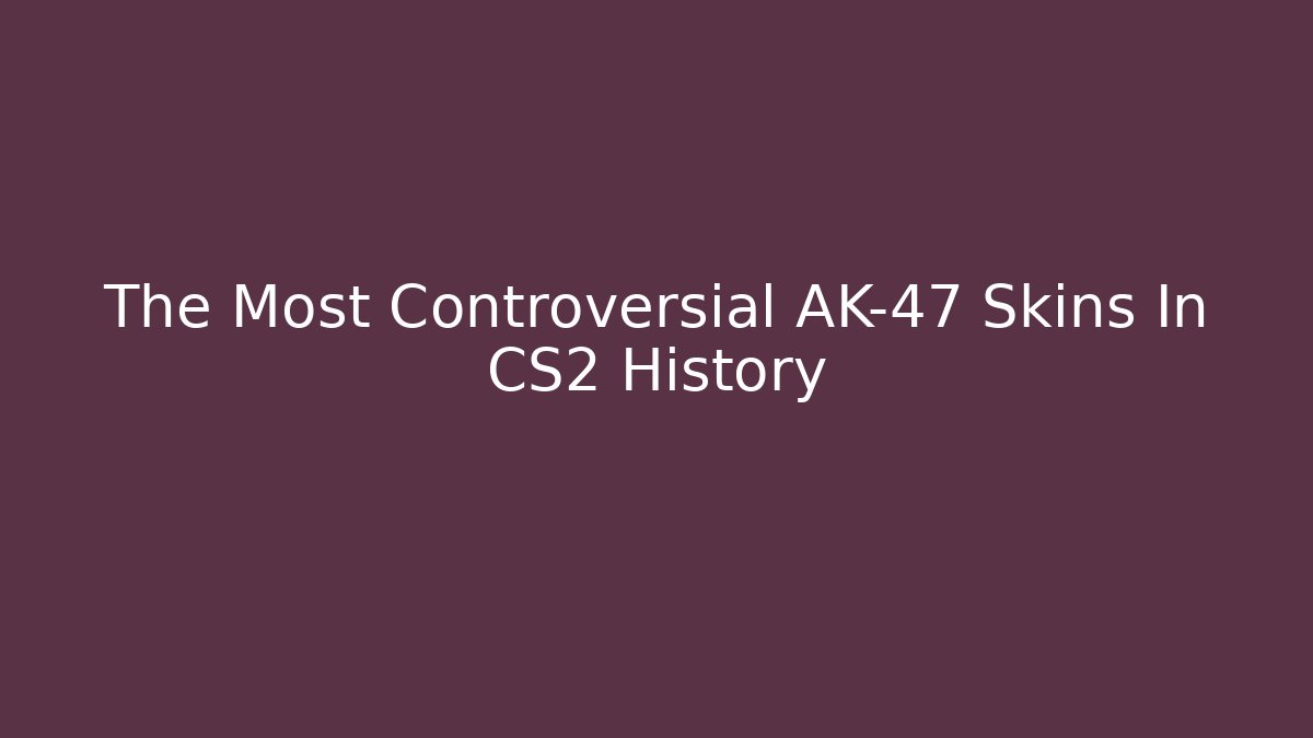 The Most Controversial AK-47 Skins In CS2 History