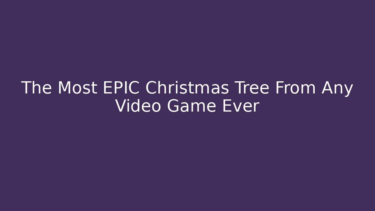 The Most EPIC Christmas Tree From Any Video Game Ever