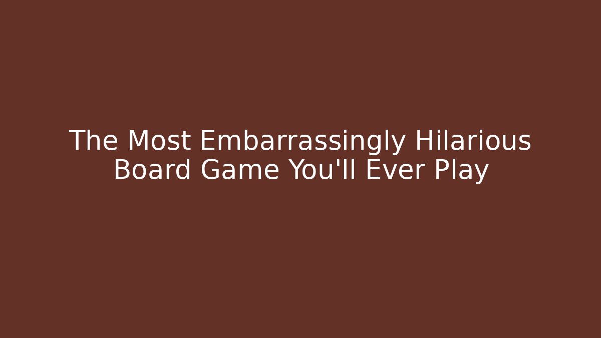 The Most Embarrassingly Hilarious Board Game You’ll Ever Play - Vintage E-Juice