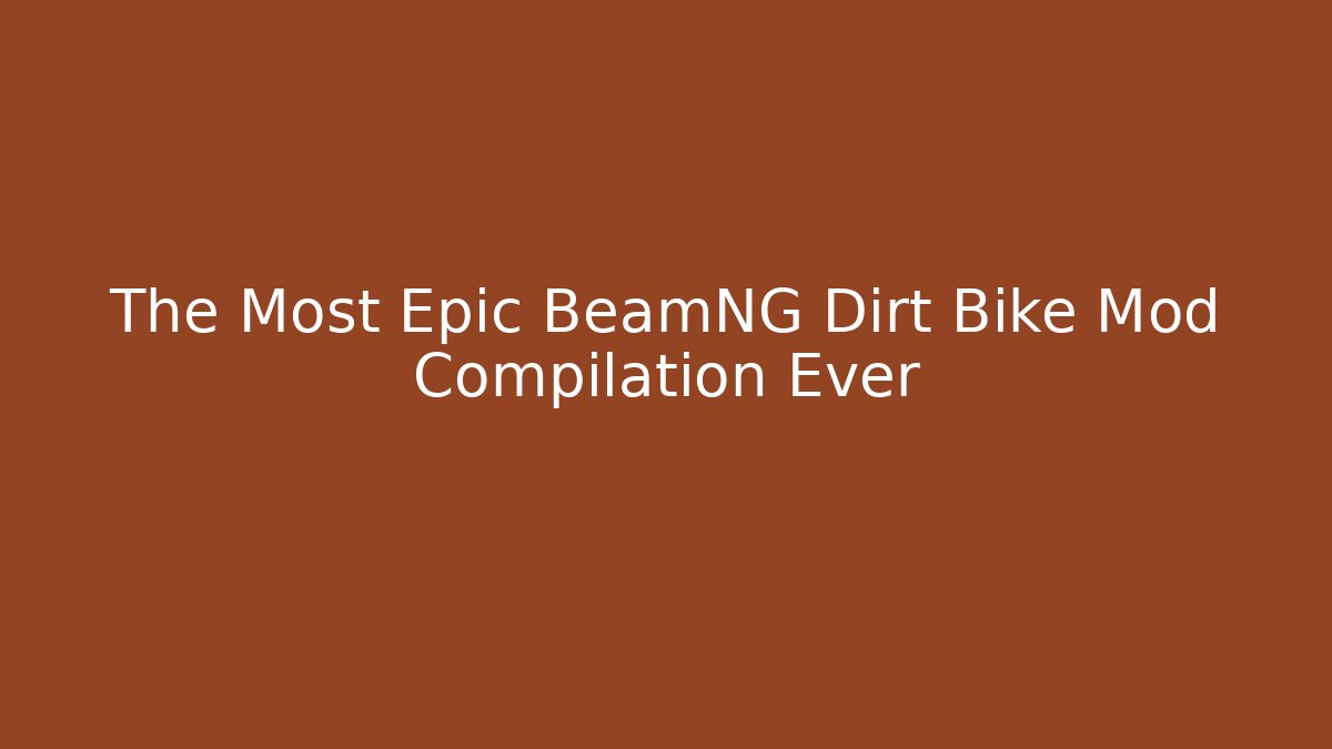 The Most Epic BeamNG Dirt Bike Mod Compilation Ever