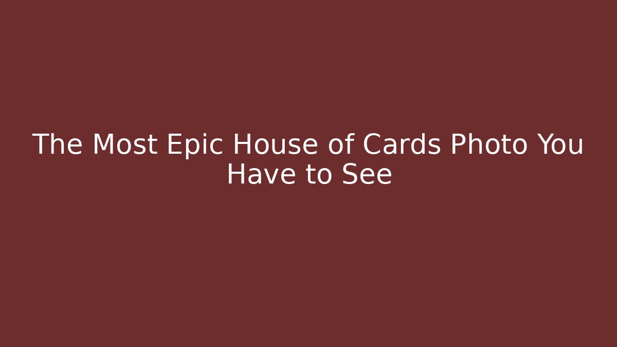 The Most Epic House of Cards Photo You Have to See
