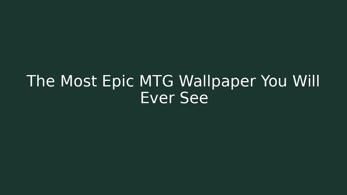 The Most Epic MTG Wallpaper You Will Ever See - Vintage E-Juice