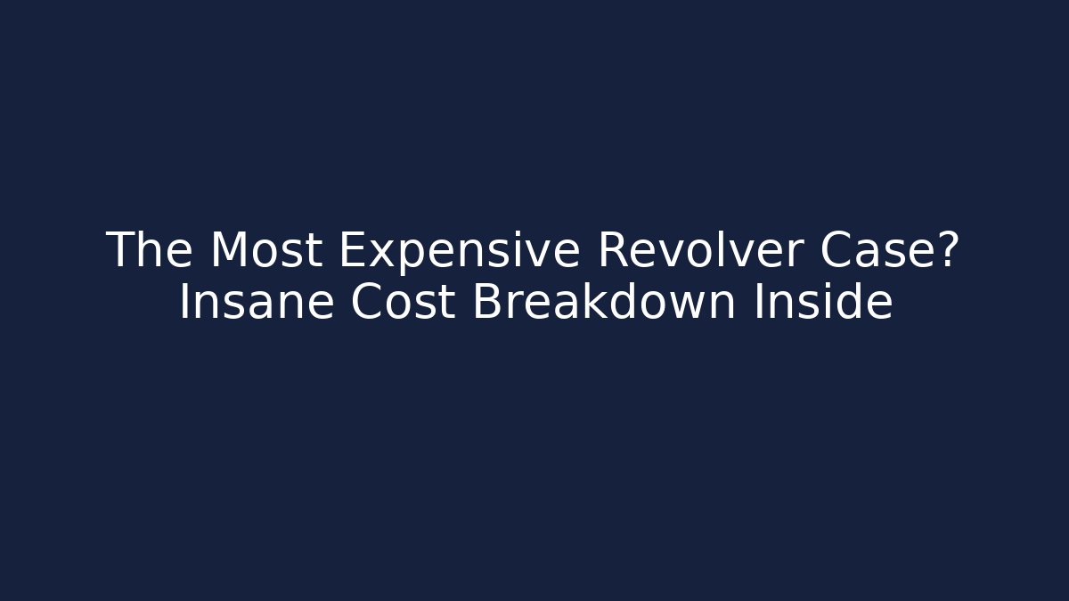 The Most Expensive Revolver Case? Insane Cost Breakdown Inside