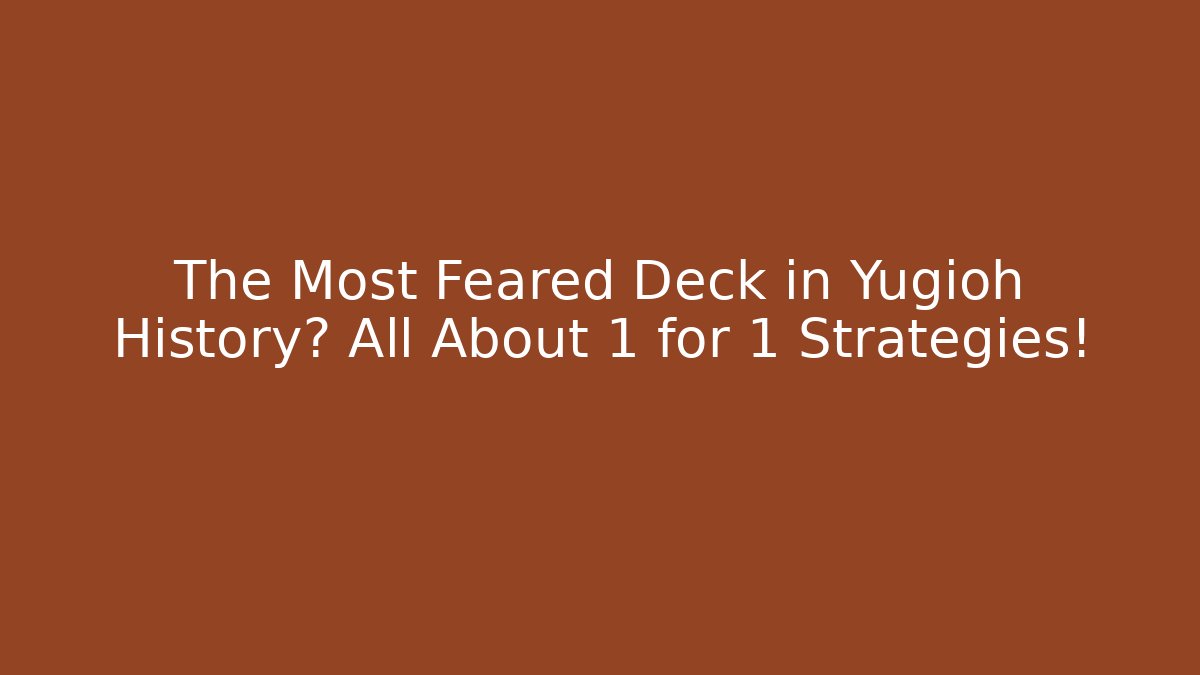 The Most Feared Deck in Yugioh History? All About 1 for 1 Strategies!