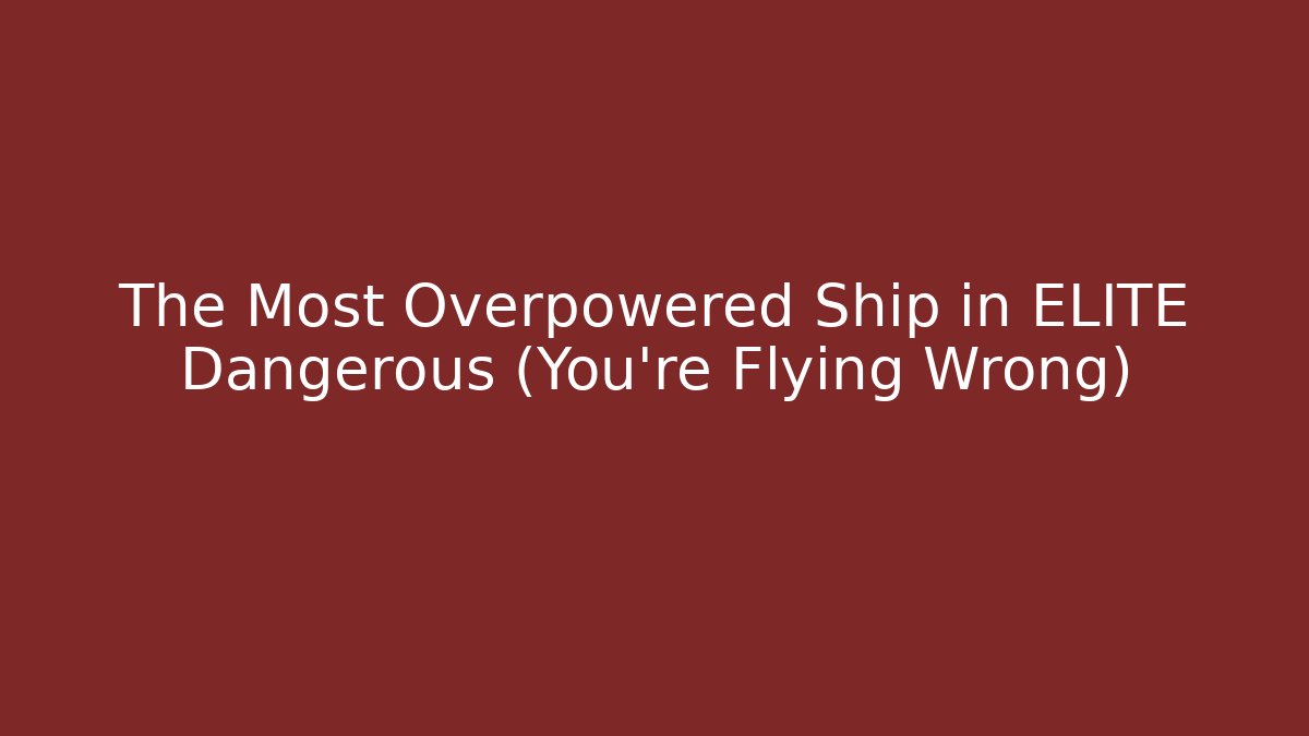 The Most Overpowered Ship in ELITE Dangerous (You're Flying Wrong)