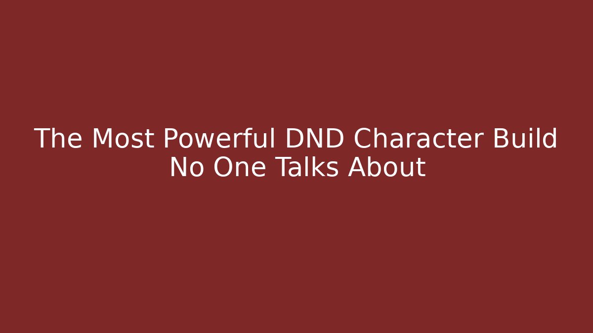 The Most Powerful DND Character Build No One Talks About