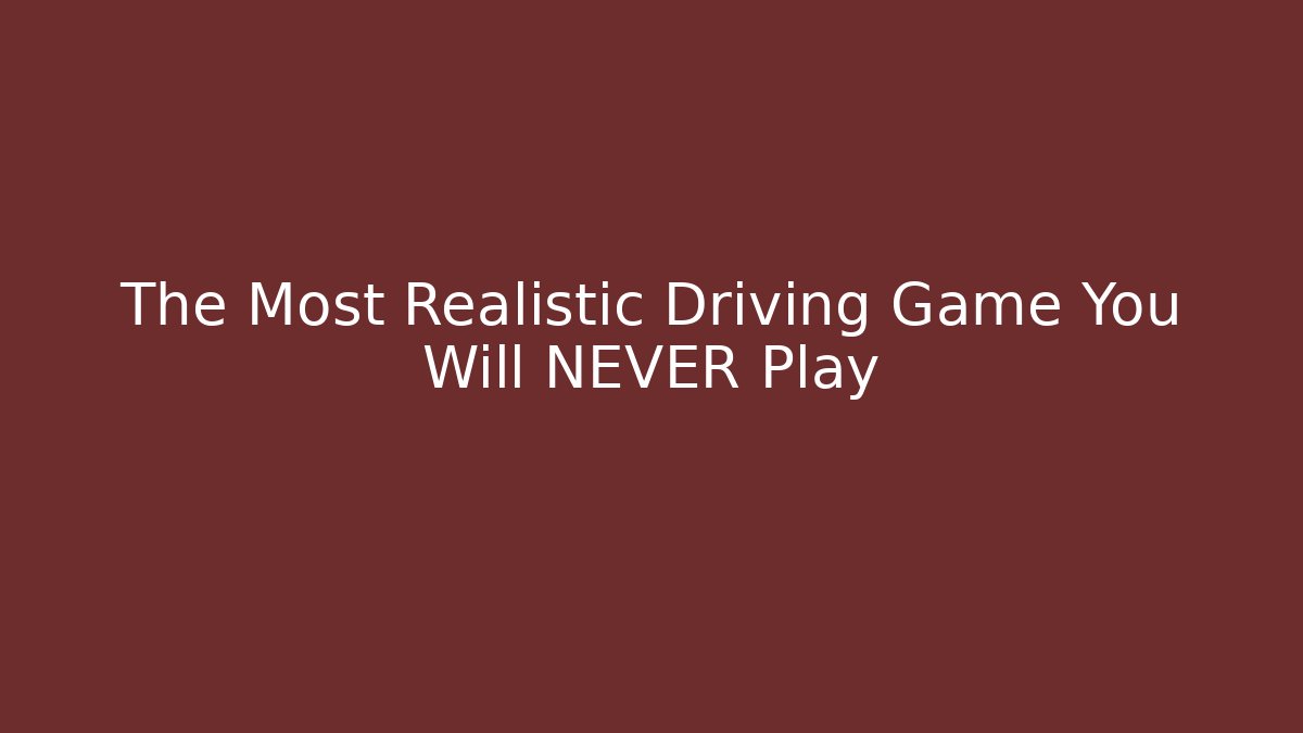 The Most Realistic Driving Game You Will NEVER Play - Vintage E-Juice