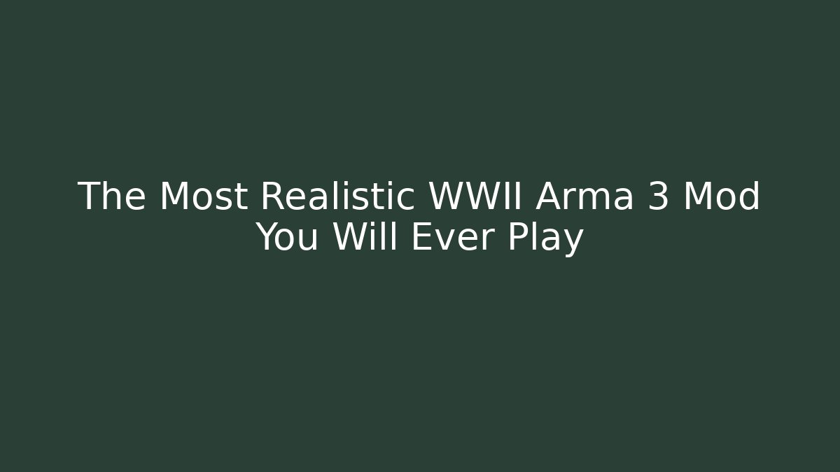 The Most Realistic WWII Arma 3 Mod You Will Ever Play