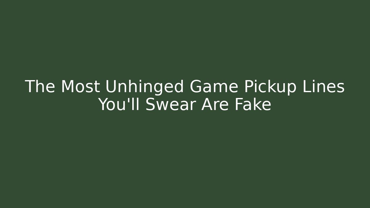 The Most Unhinged Game Pickup Lines You'll Swear Are Fake